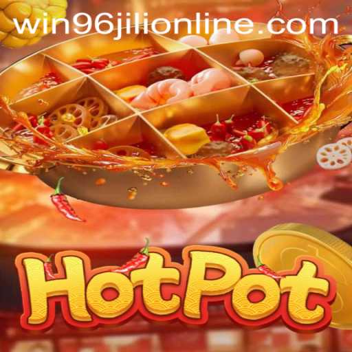 Hotpot - Embrace the Sizzling Journey with Win 96 Jili